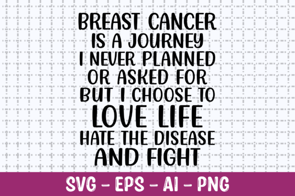Breast Cancer is a Journey I Never SVG: Graphics for Crafts & Content