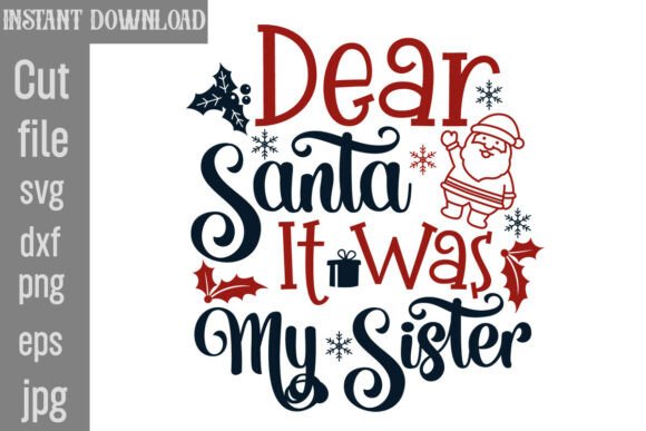 Dear Santa It Was My Sister SVG Cut File — Graphics & Crafts