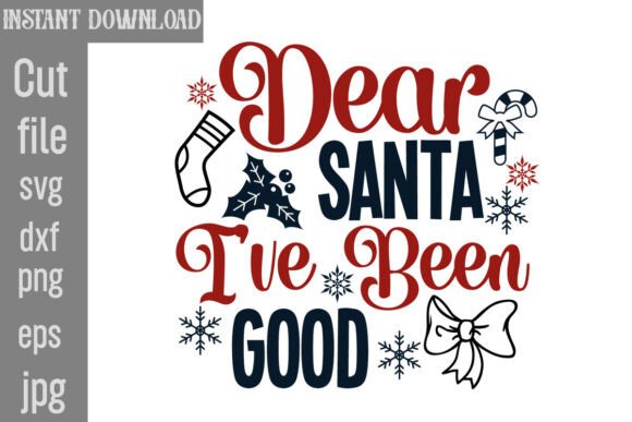 Dear Santa I’ve Been Good SVG Cut File: Graphics for Crafts