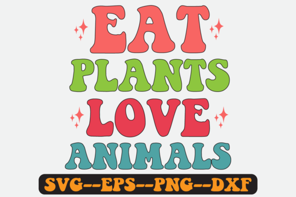 Eat Plants Love Animals Retro SVG Graphics