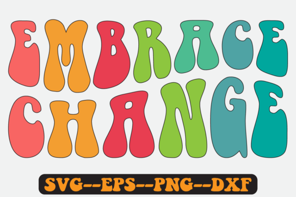 Embrace Change Quote Retro SVG Graphics for Crafts