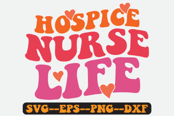 Hospice Nurse Life Quote Retro SVG Graphics for Crafts