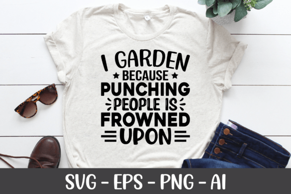 I Garden Because Punching People SVG: Graphics for Crafts & Humor