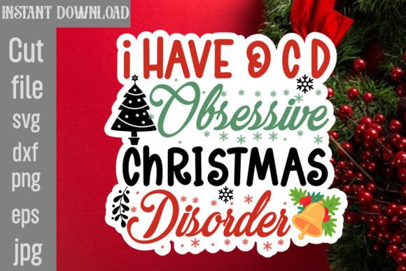I Have O C D Obsessive Christmas Disorde: Graphics for Crafts