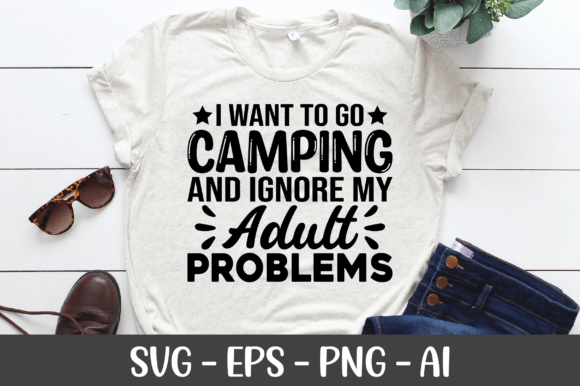 I Want to Go Camping and Ignore My Adult Graphics
