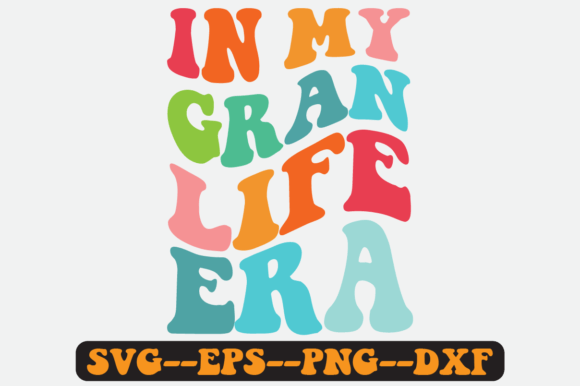In My Gran Life Era Quote Retro SVG: Graphics for Crafts