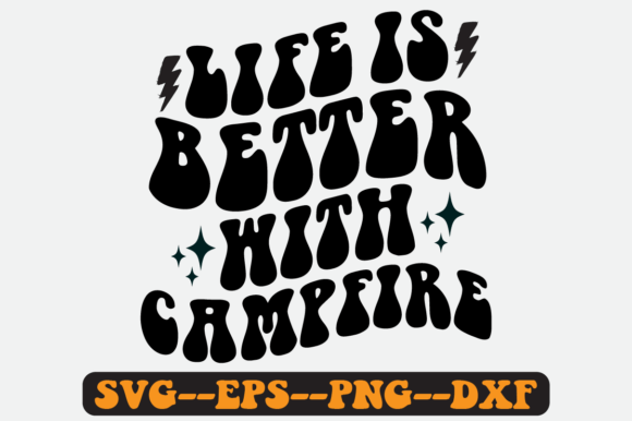 Life is Better with Campfire Retro SVG: Graphics for Crafts & Local Branding