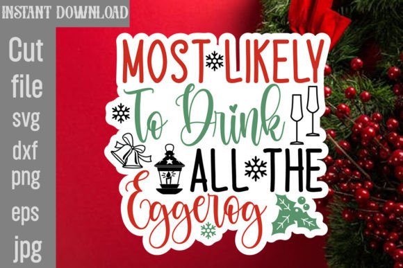 Most Likely to Drink All the Eggerog SVG: Graphics for Crafts & Cheer