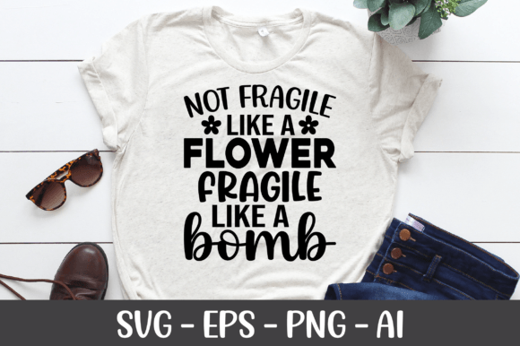 Not Fragile Like a Flower Fragile SVG Graphics