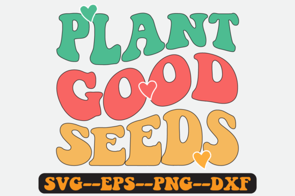 Plant Good Seeds Quote Retro SVG Design for Crafts & Graphics