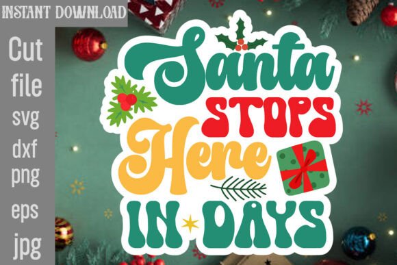 Santa Stops Here in Days SVG Cut File for Crafts & Graphics