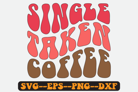 Single Taken Coffee Retro SVG Graphics for Crafts