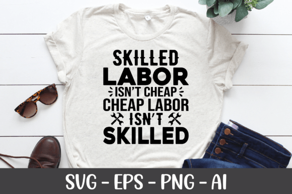 Skilled Labor Isn’t Cheap, Cheap Labor