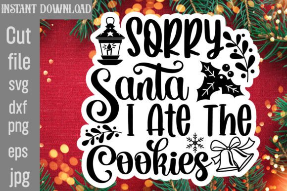 Sorry Santa I Ate the Cookies SVG: Crafts & Graphics