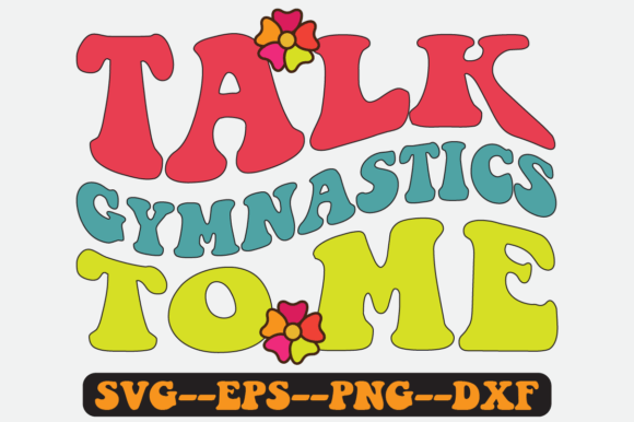 Talk Gymnastics to Me Quote Retro SVG Graphics