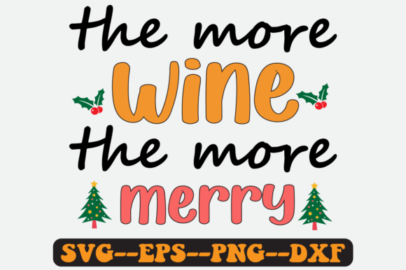 The More Wine the More Merry Retro SVG: Graphics for Crafts