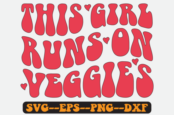 This Girl Runs on Veggies Retro SVG: Graphics for Crafts & Content