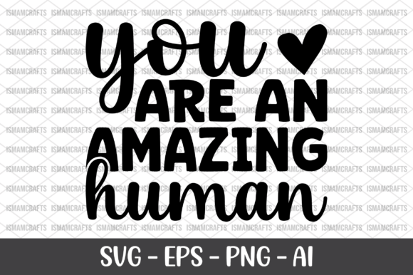 You Are an Amazing Human SVG: Graphics for Crafts & Branding